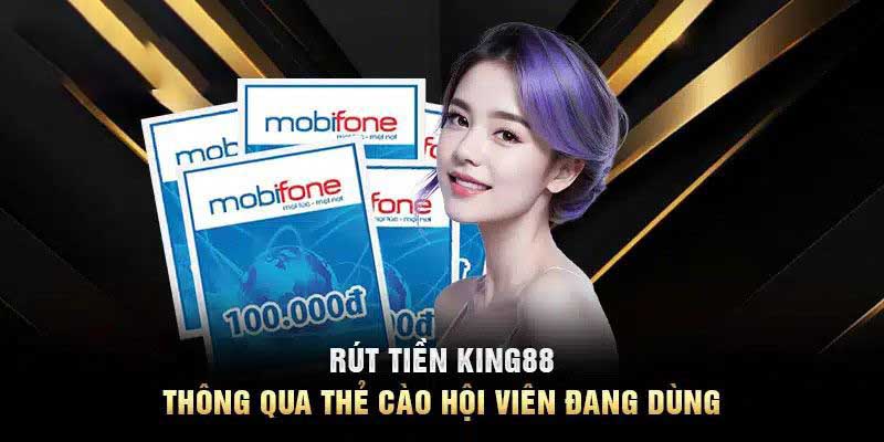 Thông qua thẻ điện thoại rút tiền king88