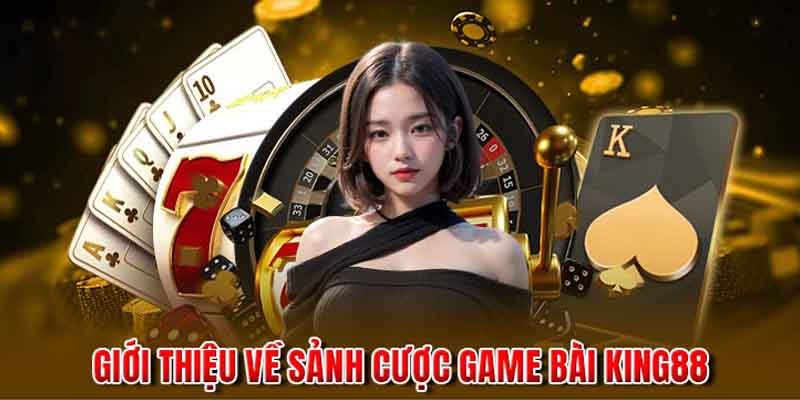 Tổng quan chi tiết về game bài king88 